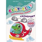 Clap-Clap. Cerculetele vesele. Transport - Inesa Tautu, Olga Timcov, editura Dorinta