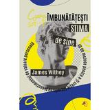 Cum sa-ti imbunatatesti stima de sine - James Withey, editura Pagina de Psihologie