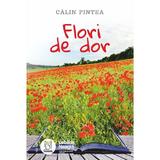 Flori de dor - Calin Pintea, editura Lebada Neagra