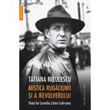 Mistica rugaciunii si a revolverului - Tatiana Niculescu, editura Humanitas