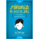 Minunea in 365 de zile. Preceptele domnului Browne - R.J. Palacio