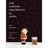 Cum coboara Mos Craciun pe horn? - Mac Barnett, editura Grupul Editorial Art