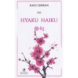 Hyaku Haiku - Radu Serban, editura Cartea Romaneasca Educational