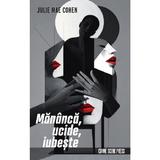 Mananca, ucide, iubeste - Julie Mae Cohen, editura Crime Scene Press
