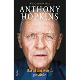 Hai ca am reusit, pustiule - Anthony Hopkins, editura Nemira