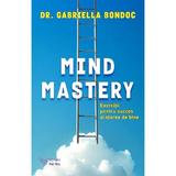 Mind Mastery. Exercitii pentru succes si starea de bine - Gabriella Bondoc, editura For You