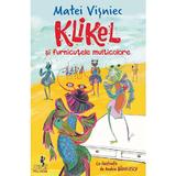 Klikel si furnicutele multicolore - Matei Visniec, editura Polirom