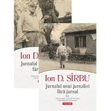 Pachet 2 volume: Jurnalul unui jurnalist fara jurnal - Ion D. Sirbu, editura Polirom