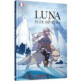 Les loups de glace. Seria Luna: Elfe de lune Vol.1 - Elodie Tirel, Lylian, editura Unicart
