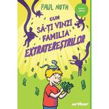 Cum sa-ti vinzi familia extraterestrilor - Paul Noth, editura Grupul Editorial Art