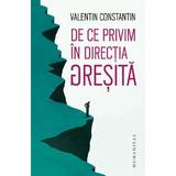 De ce privim in directia gresita - Valentin Constantin, editura Humanitas