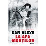 La apa mortilor - Dan Alexe, editura Humanitas