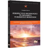 Perspective sociologice in dinamica turismului romanesc - Georgiana Oprescu, editura Pro Universitaria