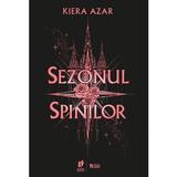 Sezonul Spinilor. Trilogia Sezonul Spinilor Vol.1 - Kiera Azar