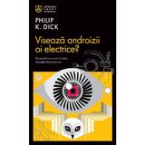 Viseaza androizii oi electrice? - Philip K. Dick, editura Nemira