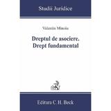 Dreptul de asociere. Drept fundamental - Valentin Minoiu, editura C.h. Beck