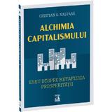 Alchimia capitalismului. Eseu despre metafizica prosperitatii - Cristian G. Nastasa, editura Neverland