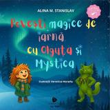 Povesti magice de iarna cu Olguta si Mystica - Alina M. Stanislav, editura Floare De Iris