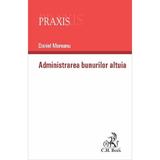 Administrarea bunurilor altuia - Daniel Moreanu, editura C.h. Beck