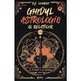 Ghidul astrologic al relatiilor - B.J. Lovegood, editura Globo