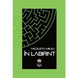 In labirint - Nicoleta Milea, editura Neuma