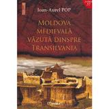 Moldova medievala vazuta dinspre Transilvania - Ioan-Aurel Pop, editura Junimea
