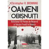 Oameni obisnuiti - Christopher R. Browning, editura Polirom