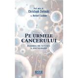 Pe urmele cancerului - Christoph Zielinski, editura Alias Publishing