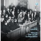 Nascut intr-un an cu Republica - Ioana Ieronim, editura Vremea