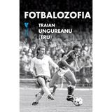 Fotbalozofia - Traian Ungureanu (TRU), editura Vremea