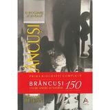 Brancusi. O biografie legendara. Editie aniversara - Alexandru Buican, editura Actaeon Books