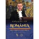 Rom&acirc;nia. Argumente istorice - Ioan-Aurel Pop, editura Scoala Ardeleana