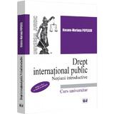 Drept international public. Notiuni introductive Ed.2 - Roxana-Mariana Popescu, editura Universul Juridic