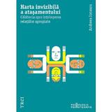 Harta Invizibila A Atasamentului - Andreea Ionescu