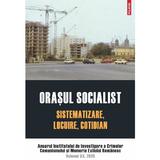 Orasul socialist. Sistematizare, locuire, cotidian, editura Polirom