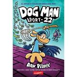 Aport-22. Seria Dog Man Vol.8 - Dav Pilkey, editura Grupul Editorial Art