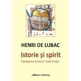 Istorie si spirit - Henri de Lubac, editura Galaxia Gutenberg