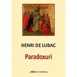 Paradoxuri - Henri de Lubac, editura Galaxia Gutenberg