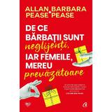 De ce barbatii sunt neglijenti, iar femeile, mereu prevazatoare - Allan Pease, Barbara Pease, editura Curtea Veche