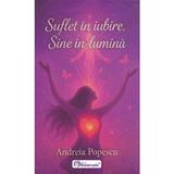 Suflet in iubire, Sine in lumina - Andreia Popescu, editura Holisterapia