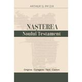 Nasterea Noului Testament - Arthur G. Patzia, editura Casa Cartii