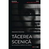Tacerea scenica sau paradoxul golului care doare - Alexandra Diaconita, editura Eikon