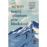 Scurta plimbare prin Hindukush - Eric Newby, editura Trei