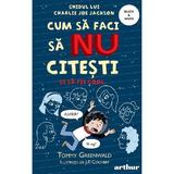 Cum sa faci sa NU citesti si sa fii cool: Ghidul lui Charlie Joe Jackson. Seria Cum sa faci sa NU citesti Vol.5  - Tommy Greenwald, editura Grupul Editorial Art