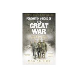 Forgotten Voices of the Great War, editura Ebury Press