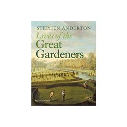 Lives of the Great Gardeners, editura Thames & Hudson