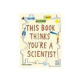 This Book Thinks You're a Scientist, editura Thames & Hudson More Than Book