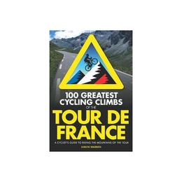 100 Greatest Cycling Climbs of the Tour De France, editura Frances Lincoln