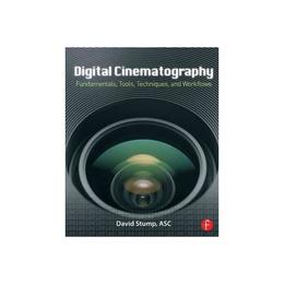 Digital Cinematography, editura Focal Press