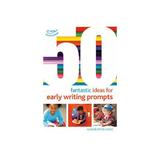 50 Fantastic Ideas for Early Writing Prompts, editura Featherstone Education